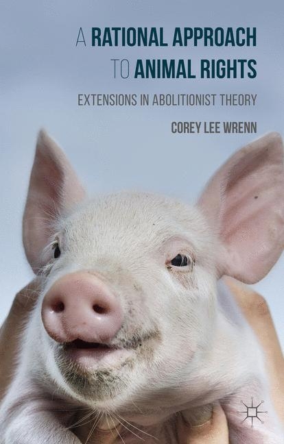 A Rational Approach to Animal Rights - Corey Wrenn