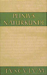 Naturkunde /Naturalis Historia - ohne Registerband. Lat. /Dt. / Buch 28: Medizin und Pharmakologie: Heilmittel aus dem Tierreich - Plinius Plinius Secundus der Ältere