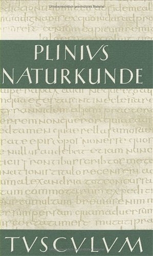 Naturkunde /Naturalis Historia - ohne Registerband. Lat. /Dt. / Buch 29/30: Medizin und Pharmakologie: Heilmittel aus dem Tierreich - Plinius Plinius Secundus der Ältere