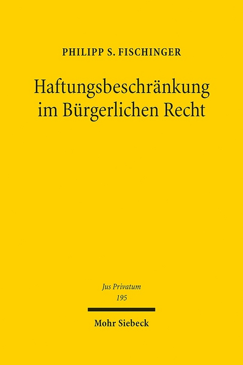 Haftungsbeschränkung im Bürgerlichen Recht - Philipp S. Fischinger