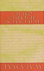 Gespräche über Tusculum / Tuculanae disputationes -  Cicero