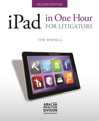 iPad in One Hour for Litigators - Tom Mighell