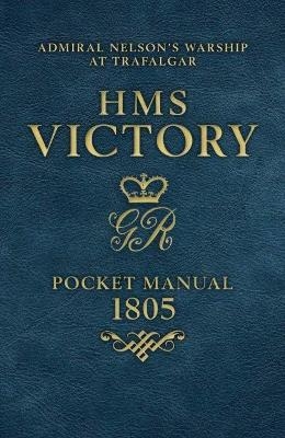 HMS Victory Pocket Manual 1805 - Peter N. Goodwin