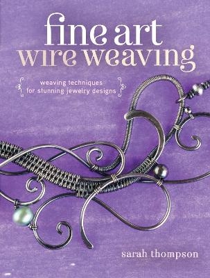 Fine Art Wire Weaving - Sarah Thompson