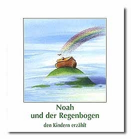 Noah und der Regenbogen den Kindern erzählt - Klaus Bastian