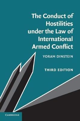 The Conduct of Hostilities under the Law of International Armed Conflict - Yoram Dinstein