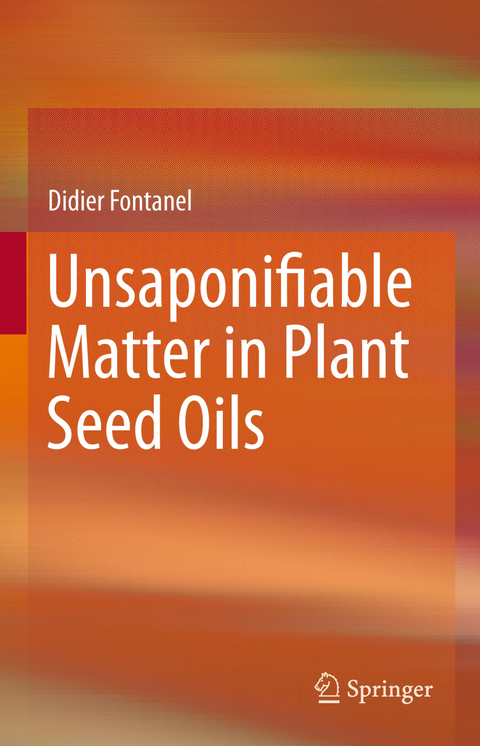 Unsaponifiable Matter in Plant Seed Oils - Didier Fontanel