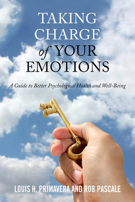 Taking Charge of Your Emotions - Louis H. Primavera, Rob Pascale