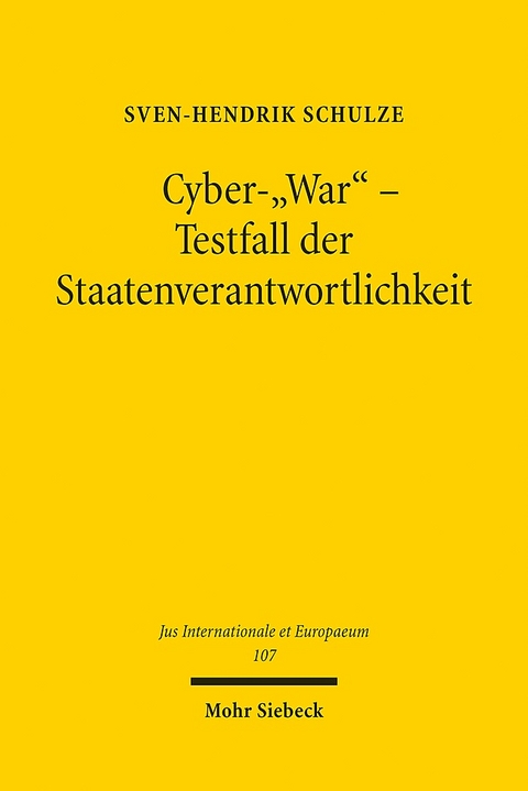 Cyber-"War" - Testfall der Staatenverantwortlichkeit - Sven-Hendrik Schulze