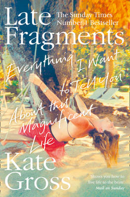 Late Fragments - Kate Gross
