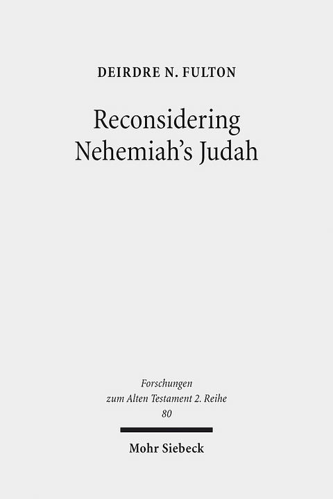 Reconsidering Nehemiah's Judah - Deirdre N. Fulton