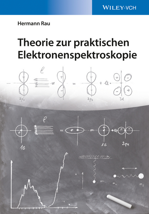 Grundlagen der Elektronenspektroskopie - Hermann Rau