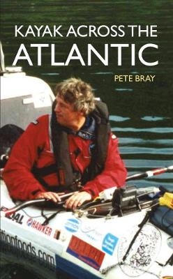 Kayak Across the Atlantic - Pete Bray