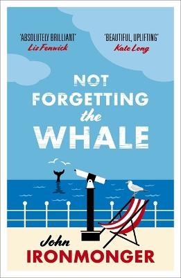 Not Forgetting The Whale - John Ironmonger