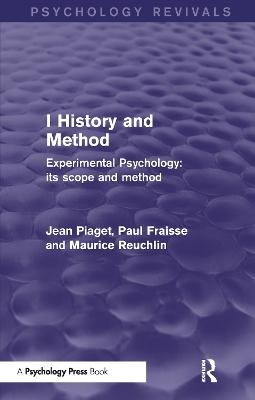 Experimental Psychology Its Scope and Method: Volume I (Psychology Revivals) - Jean Piaget, Paul Fraisse, Maurice Reuchlin