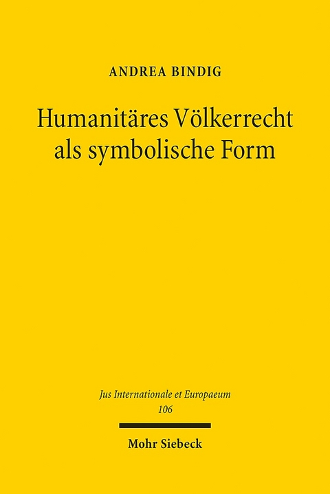 Humanitäres Völkerrecht als symbolische Form - Andrea Bindig