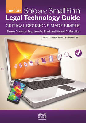 The 2015 Solo and Small Firm Legal Technology Guide - Sharon D. Nelson, John W. Simek, Michael C. Maschke