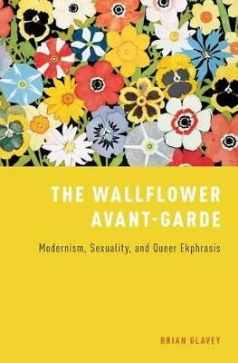 The Wallflower Avant-Garde - Brian Glavey