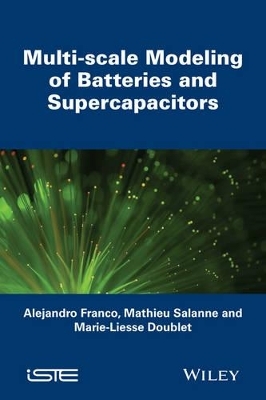 Multi–scale Modeling of Batteries and Supercapacitors - Alejandro Franco, Mathieu Salanne, Marie–Liess Doublet