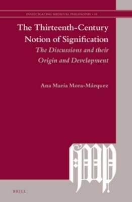 The Thirteenth-Century Notion of Signification - Ana María Mora-Marquez