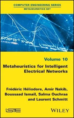 Metaheuristics for Intelligent Electrical Networks - Frédéric Héliodore, Amir Nakib, Boussaad Ismail, Salma Ouchraa, Laurent Schmitt