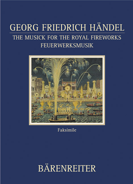 The Musick for the Royal Fireworks /Feuerwerksmusik - Georg F Händel