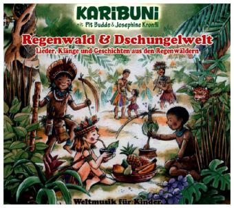 Regenwald & Dschungelwelt, 1 Audio-CD -  Karibuni, Pit Budde, Josephine Kronfli