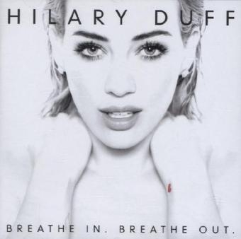 Breathe In. Breathe Out., 1 Audio-CD - Hilary Duff