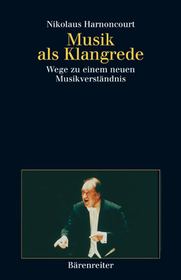 Musik als Klangrede - Nikolaus Harnoncourt