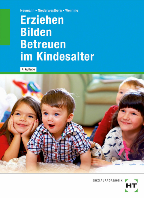 Erziehen -- Bilden -- Betreuen im Kindesalter - Chr. Neumann, Lucia Niederwestberg, Martina Wenning