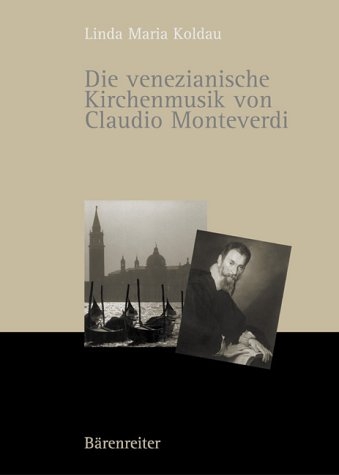 Die venezianische Kirchenmusik von Claudio Monteverdi - Linda M Koldau