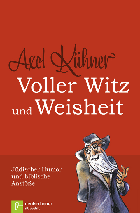 Voller Witz und Weisheit - Axel Kühner