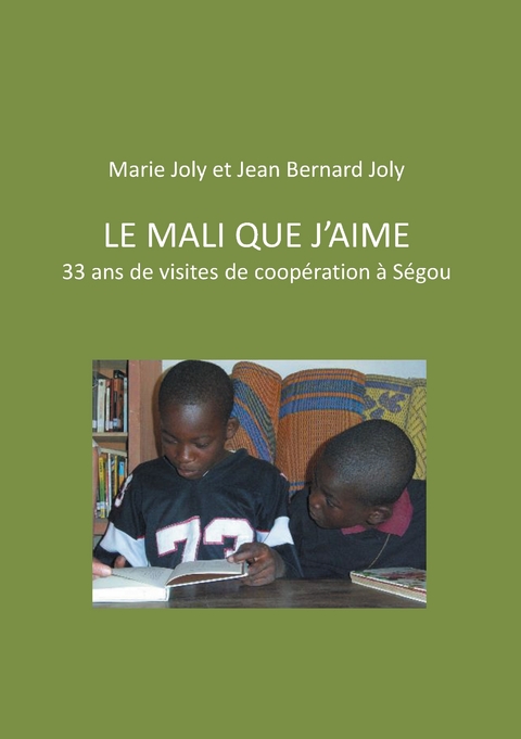 Le Mali que j'aime - Jean Bernard Joly, Marie Joly