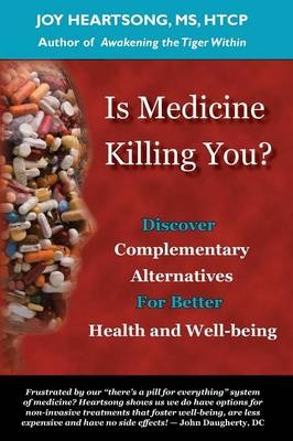 Is Medicine Killing You? - Joy Heartsong