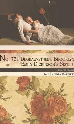 No. 731 Degraw-street, Brooklyn, or Emily Dickinson’s Sister - Claudia Barnett