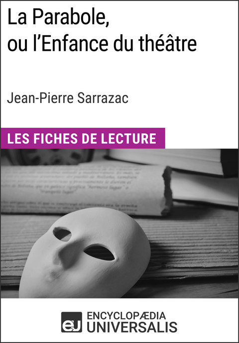 La Parabole, ou l'Enfance du théâtre de Jean-Pierre Sarrazac -  Encyclopaedia Universalis