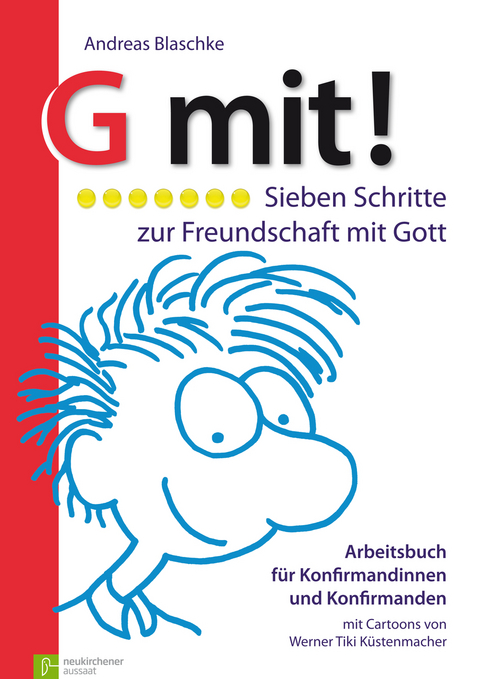 G mit! Sieben Schritte zur Freundschaft mit Gott. Arbeitsbuch für Konfirmandinnen und Konfirmanden / G mit! Sieben Schritte zur Freundschaft mit Gott - Andreas Blaschke