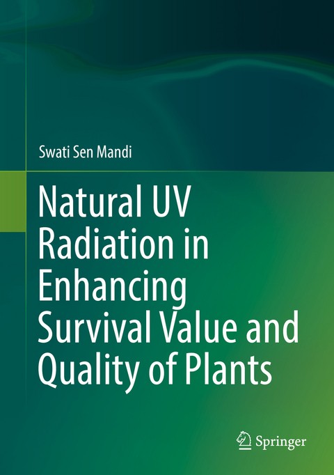 Natural UV Radiation in Enhancing Survival Value and Quality of Plants -  Swati Sen Mandi