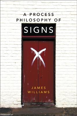 A Process Philosophy of Signs - James Williams