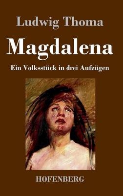 Magdalena -  Ludwig Thoma