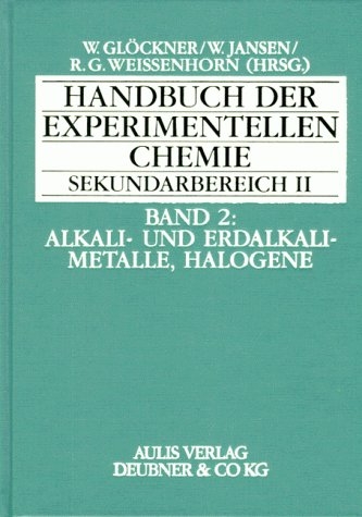 Handbuch der experimentellen Chemie. Sekundarbereich II / Alkali- und Erdalkalimetalle, Halogene - Wolfgang Glöckner, Gert Latzel, Bernd Lutz, Peter Pfeifer, Monika Horn, Johannes Lichetenwald, Heribert Rampf