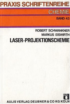 Laser-Projektionschemie - Robert Schwankner, Ralf M Eiswirth