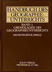 Handbuch des Geographieunterrichts / Grundlagen des Geographieunterrichts - 