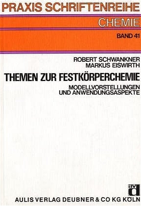 Themen zur Festkörperchemie - Robert Schwankner, Ralf M Eiswirth