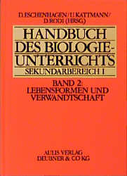 Handbuch des Biologieunterrichts. Sekundarstufe I / Lebensformen und Verwandtschaft - Dieter Eschenhagen, Ulrich Kattmann, Wilfried Probst, Eberhard Schmidt, Wolfgang Schwoerbel