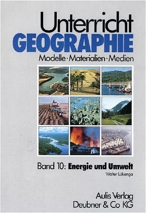 Unterricht Geographie / Band 10:  Energie und Umwelt - Walter Lükenga