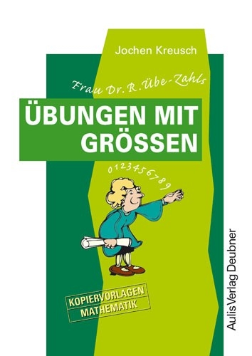 Kopiervorlagen Mathematik / Frau Dr. R. Übe-Zahls Übungen mit Größen - Jochen Kreusch