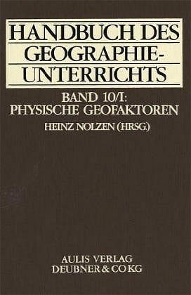 Handbuch des Geographieunterrichts / Physische Geofaktoren - Hermann Grossmann, Bernhard Metz, Heinz Nolzen, Wilfried Nübler