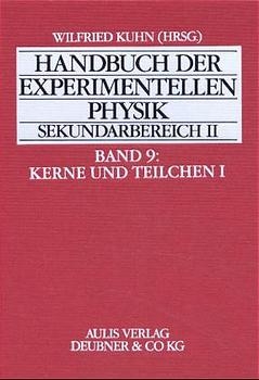 Handbuch der experimentellen Physik. Sekundarstufe II. Ausbildung - Unterricht - Fortbildung / Kerne und Teilchen 1 - Manfred Bormann, Jürgen Braunsfurth, Helmut Hilscher