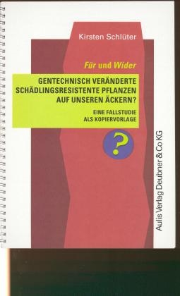 Gentechnisch veränderte schädlingsresistente Pflanzen auf unseren Äckern? - Kirsten Schlüter